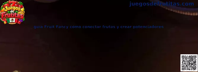 Guía visual de Fruit Fancy para conectar frutas y crear potenciadores