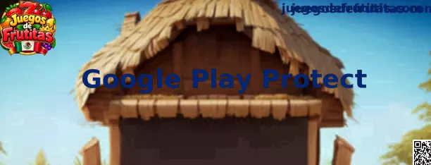 Google Play Protect en Juegos de Frutitas