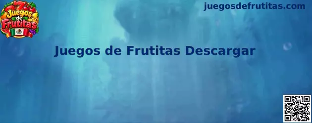 Guía visual para descargar Juegos de Frutitas