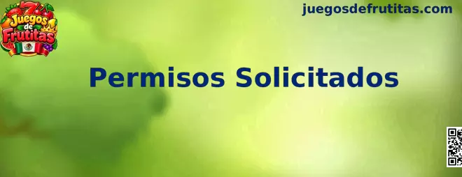 Gestión de Permisos Solicitados en Juegos de Frutitas