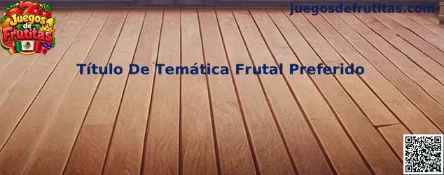 Comparativa de Título De Temática Frutal Preferido en Juegos de Frutitas