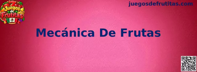 Mecánica De Frutas y estructura de Juegos de Frutitas