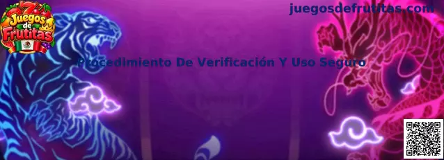 Ilustración del procedimiento de verificación y uso seguro en Juegos de Frutitas