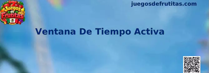 Referencia visual de la Ventana De Tiempo Activa para organizar sesiones de prueba en Juegos de Frutitas