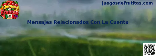 Mensajes relacionados con la cuenta en Juegos de Frutitas