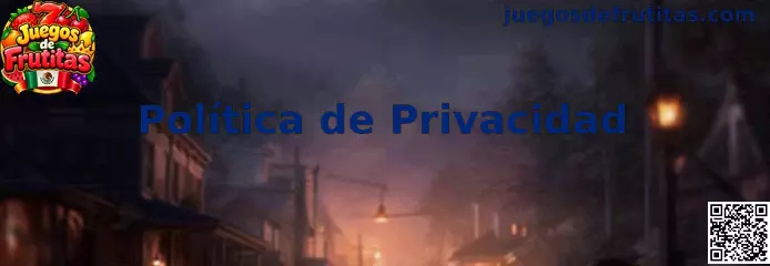 Política de privacidad de Juegos de Frutitas